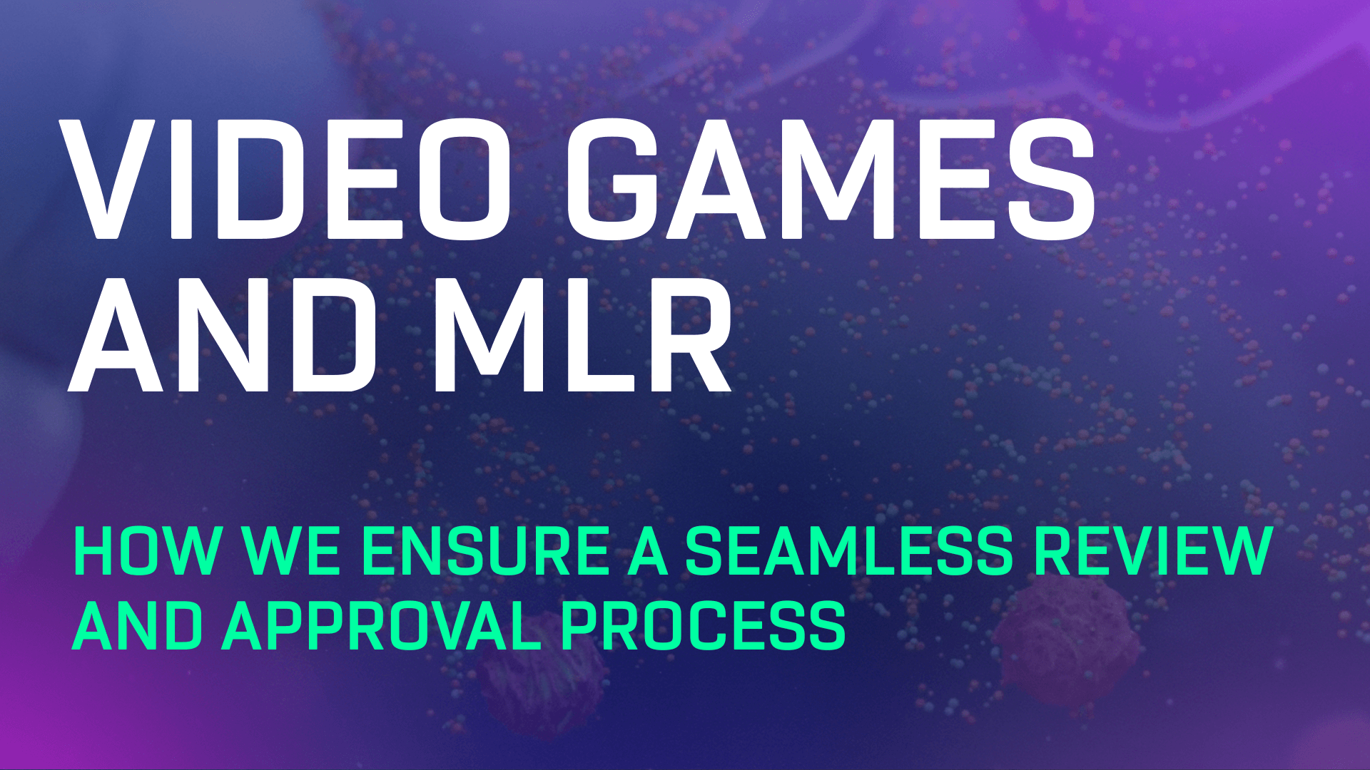 Part 1: Video Games and MLR: How We Ensure Seamless Approval