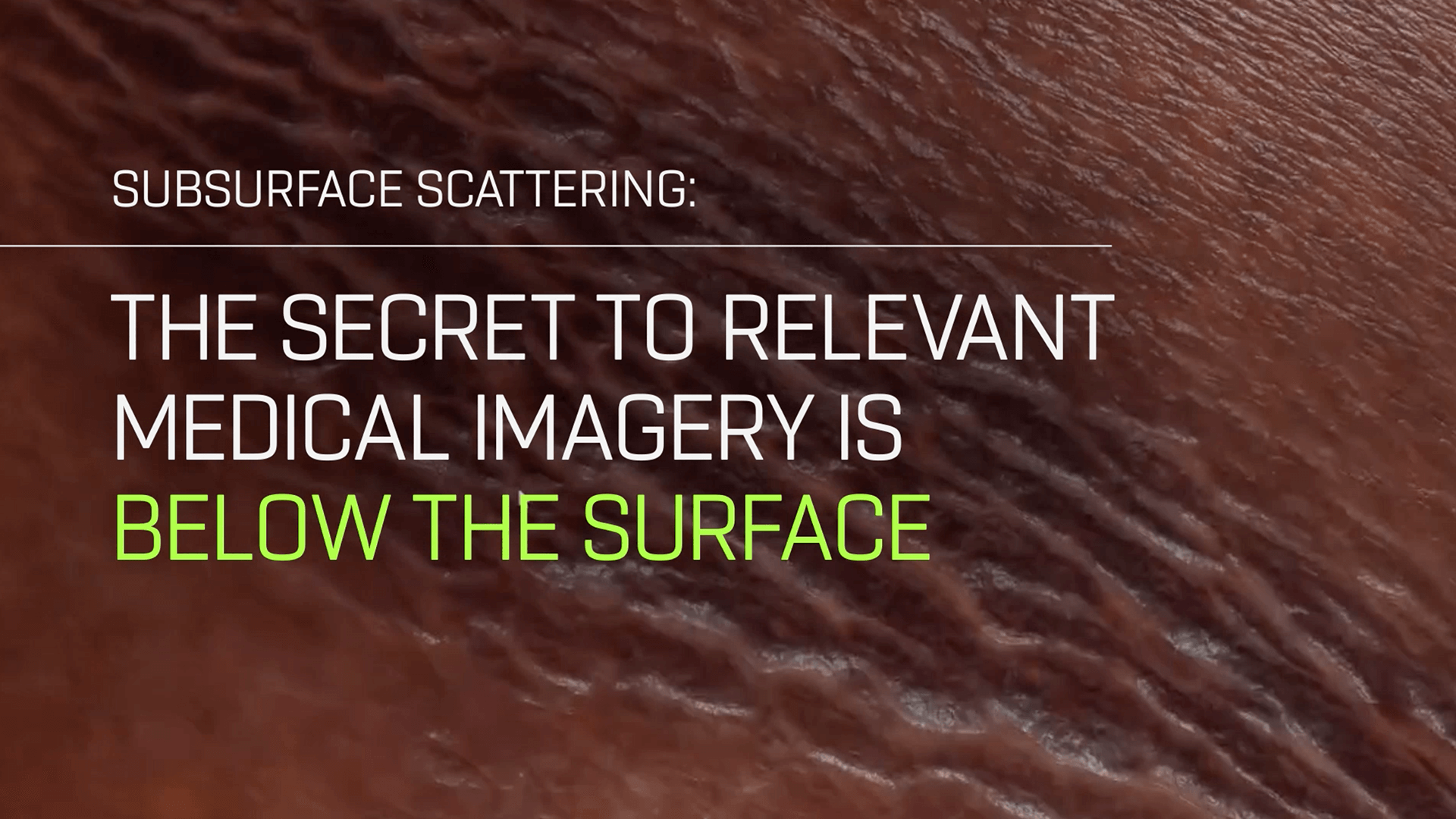 Subsurface Scattering: The Secret to Relevant Medical Imagery is Below the Surface